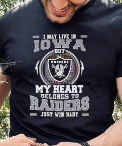 I May Live In Iowa But My Heart Belongs To Raiders Just Win Baby Hoodie Shirt