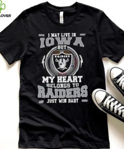 I May Live In Iowa But My Heart Belongs To Raiders Just Win Baby Hoodie Shirt