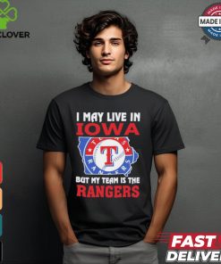 I May Live In Iowa But My Team Is The Texas Rangers shirt