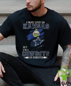 I May Live In Kansas But I’m A Cowboys Fan Forever, NFL Dallas Cowboys T Shirt
