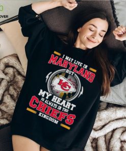 I May Live In Maryland But My Heart Is Always In The Kansas City Chiefs Kingdom Shirt 3 I May Live In Maryland But My Heart Is Always In The Kansas City Chiefs Kingdom Shirt