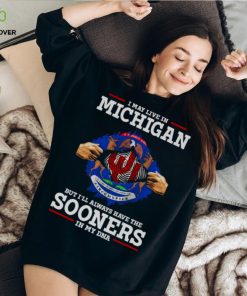 I May Live In Michigan But I’ll Always Have The Oklahoma Sooners In My DNA 2023 shirt