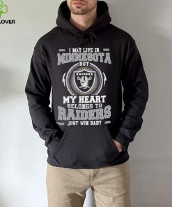 I May Live In Minnesota But My Heart Belongs To Raiders Just Win Baby Hoodie Shirt