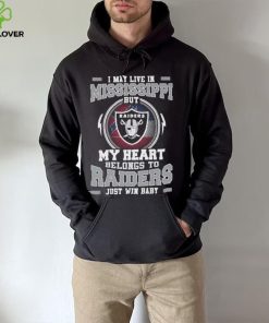 I May Live In Mississippi But My Heart Belongs To Raiders Just Win Baby Hoodie Shirt