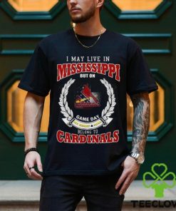 I May Live In Mississippi But On Game Day My Heart & Soul Belong To St. Louis Cardinals Shirt