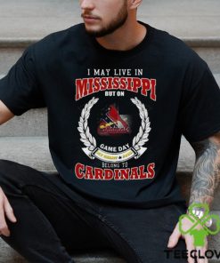 I May Live In Mississippi But On Game Day My Heart & Soul Belong To St. Louis Cardinals Shirt