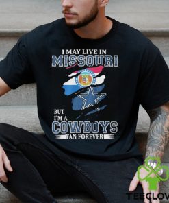 I May Live In Missouri But I’m A Cowboys Fan Forever, NFL Dallas Cowboys 2024 Shirt