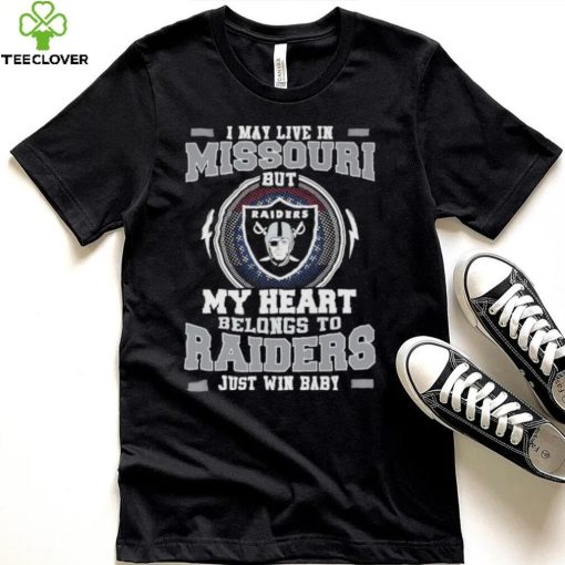 I May Live In Missouri But My Heart Belongs To Raiders Just Win Baby Hoodie Shirt