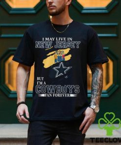 I May Live In New Jersey But I’m A Cowboys Fan Forever, NFL Dallas Cowboys T Shirt