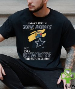 I May Live In New Jersey But I’m A Cowboys Fan Forever, NFL Dallas Cowboys T Shirt