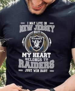 I May Live In New Jersey But My Heart Belongs To Raiders Just Win Baby Hoodie Shirt