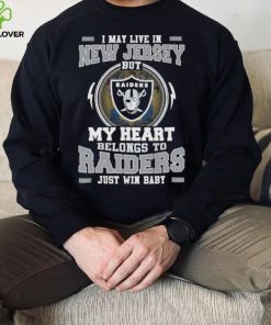 I May Live In New Jersey But My Heart Belongs To Raiders Just Win Baby Hoodie Shirt