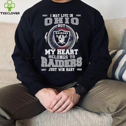 I May Live In Ohio But My Heart Belongs To Raiders Just Win Baby Hoodie Shirt