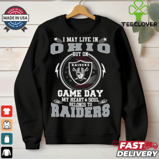 I May Live In Ohio But On Game Day My Heart & Soul Belongs To Oakland Raiders T Shirt