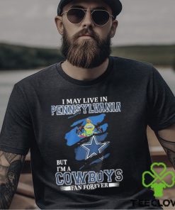 I May Live In Pennsylvania But I’m A Cowboys Fan Forever, NFL Dallas Cowboys 2024 Shirt