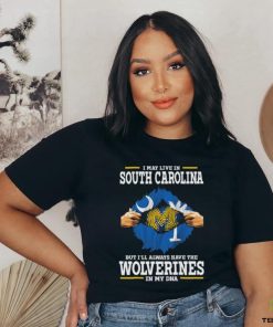 I May Live In South Carolina But I’ll Always Have The Wolverines In My Dna Shirt 2 I May Live In South Carolina But I’ll Always Have The Wolverines In My Dna Shirt