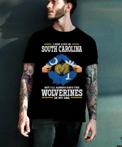 I May Live In South Carolina But I’ll Always Have The Wolverines In My Dna Shirt 3 I May Live In South Carolina But I’ll Always Have The Wolverines In My Dna Shirt
