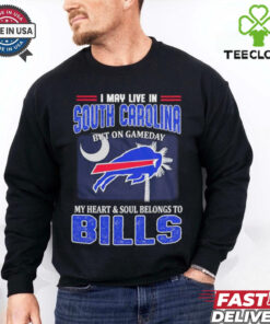 I May Live In South Carolina But On Gameday My Heart And Soul Belongs To Buffalo Bills Shirt