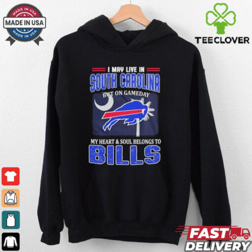 I May Live In South Carolina But On Gameday My Heart And Soul Belongs To Buffalo Bills Shirt