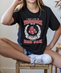 I May Live In Tennessee But On Game Day My Heart & Soul Belong To Boston Red Sox Shirt