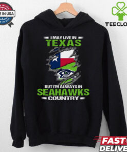 I May Live In Texas But I’m Always In Seattle Seahawks Country T Shirt