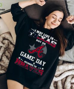 I May Live In Texas But On Game Day My Heart And Soul Belongs To Atlanta Braves 2023 Shirt 3 I May Live In Texas But On Game Day My Heart And Soul Belongs To Atlanta Braves 2023 Shirt