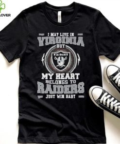 I May Live In Virginia But My Heart Belongs To Raiders Just Win Baby Hoodie Shirt