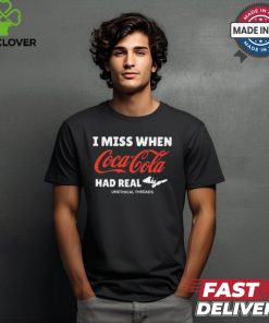 I Miss When Coca Cola Had Real Unethical Threads Coke t shirt