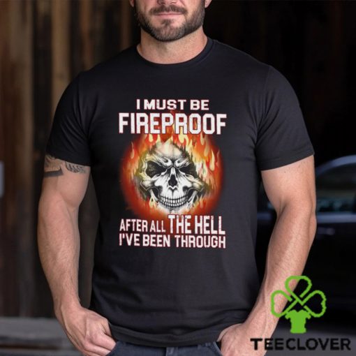 I Must Be Fireproof Classic T Shirt