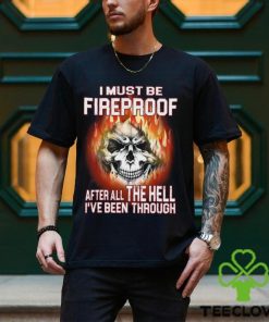 I Must Be Fireproof Classic T Shirt