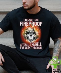 I Must Be Fireproof Classic T Shirt