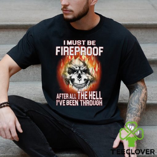 I Must Be Fireproof Classic T Shirt