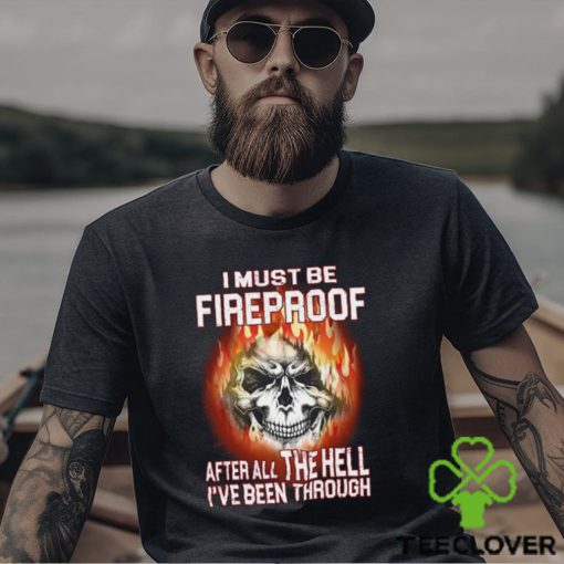 I Must Be Fireproof Classic T Shirt