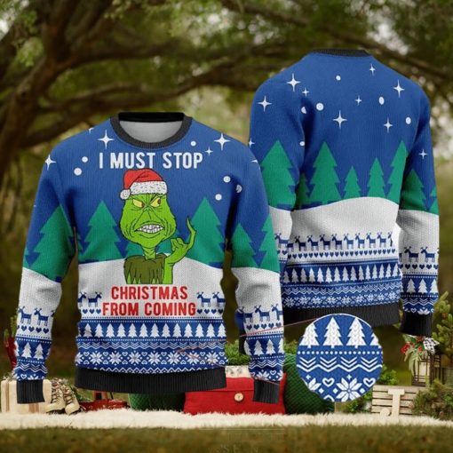 I Must Stop From Coming Grinch Ugly Christmas Sweater Holiday For Men And Women