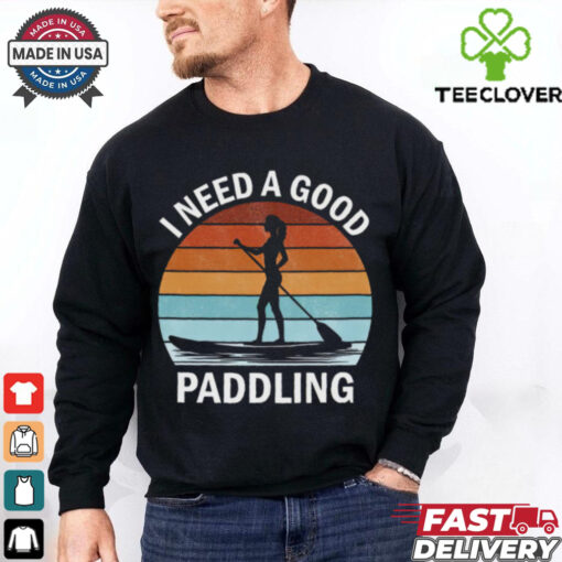 I Need A Good Paddling Retro 2024 Shirt
