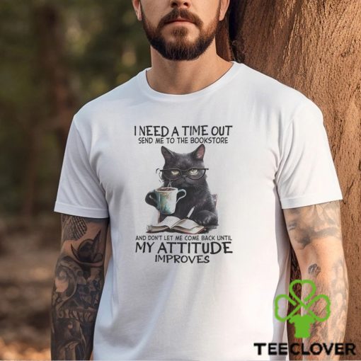I Need A Time Out shirt