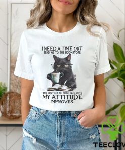I Need A Time Out shirt
