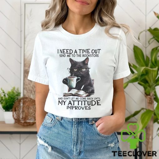 I Need A Time Out shirt