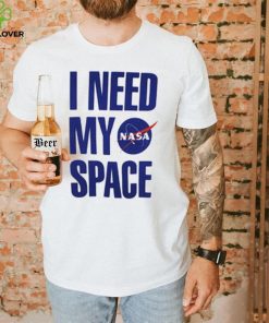 I Need My Space Nasa T Shirt