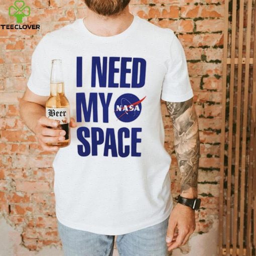 I Need My Space Nasa T Shirt