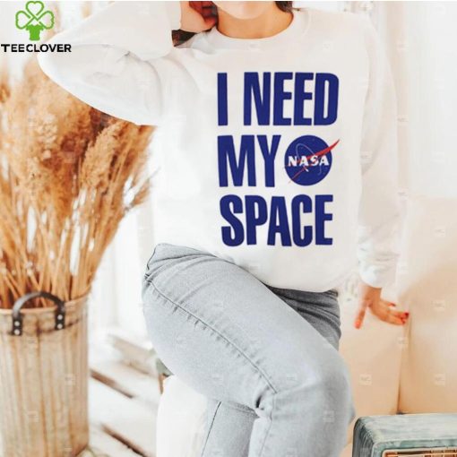 I Need My Space Nasa T Shirt