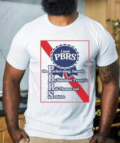 I Need Pbrs The Perfect Song Smooth By Matchbox Twenty's Rb Thomas And Santana Tee shirt