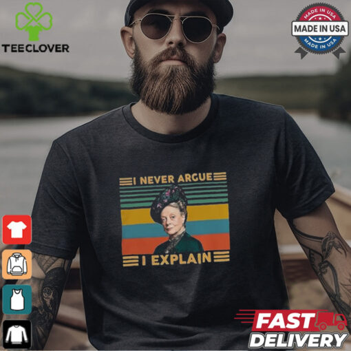 I Never Argue I Explain Downton Abbey T Shirt