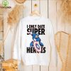 I Only Date Supper Heroes Marvel Captain America T Shirt