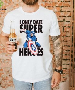 I Only Date Supper Heroes Marvel Captain America T Shirt