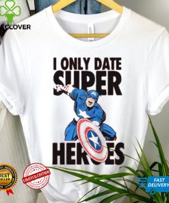 I Only Date Supper Heroes Marvel Captain America T Shirt