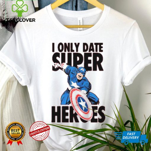 I Only Date Supper Heroes Marvel Captain America T Shirt