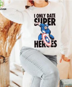 I Only Date Supper Heroes Marvel Captain America T Shirt