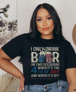 I Only Drink Beer On Two Occasions When Its 4Th Of July Men's T shirt