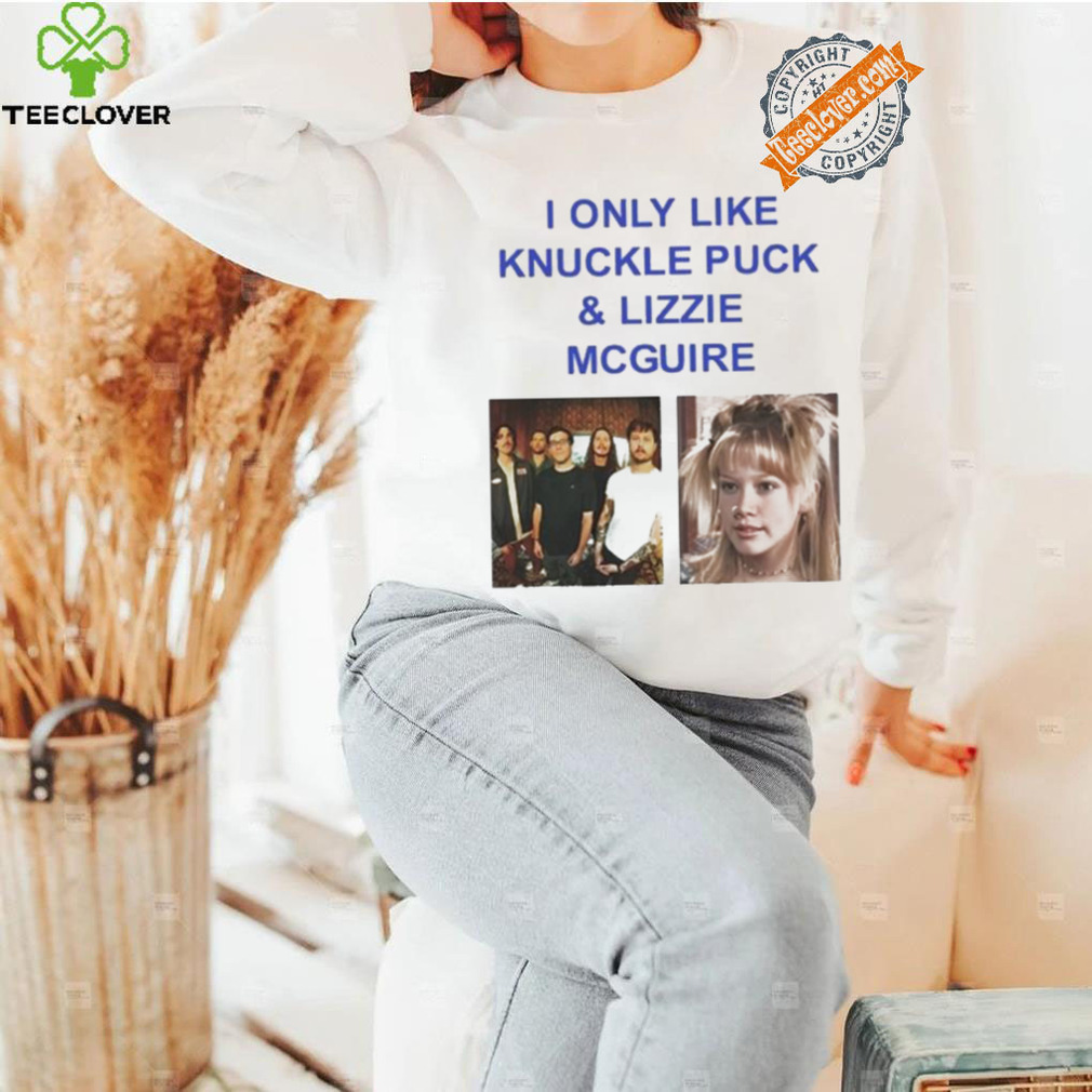 I Only Like Knuckle Puck And Lizzie Mcguire Shirt I Only Like Knuckle Puck And Lizzie Mcguire Shirt